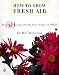 Produktbild How to Grow Fresh Air: 50 House Plants that Purify Your Home or Office