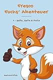 Fresco Fuchs' Abenteuer: 1 - Bello, Bella & Italia by