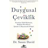 Duygusal &Ccedil;eviklik: Normalara Takılı Kalmayın, Değişimi Kucaklayın, İşinizde ve Hayatınızda Gelişin!