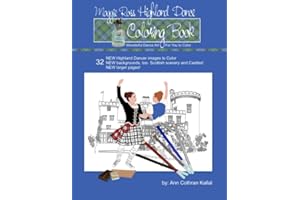 Maggie Ross Highland Dance Coloring Book: Wonderful Dance Art for You to Color (Scotland: Highlanders, Castles, Scottish Dogs)