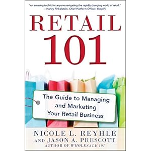 Retail 101: The Guide to Managing and Marketing Your Retail Business