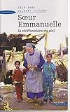 Soeur Emmanuelle : La chiffonnie?re du ciel