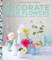 Decorate with Flowers: Creative ideas for flowers and containers around the home