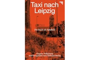 Taxi nach Leipzig: Die Stadt als Spielfeld