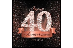 Livre d'Or: 40 Ans Anniversaire Souvenir Or Rose Noir I Félicitations Écrites I Registre Des Cadeaux I Idée Cadeau pour les 40 Ans I Joyeux Anniversaire Diamant Décoration