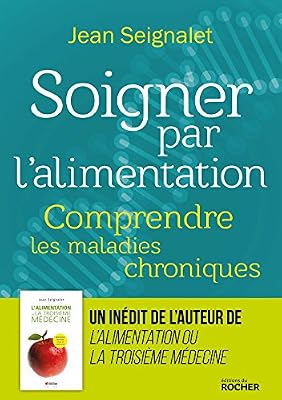 Editions du Rocher Soigner par l'alimentation: Comprendre les maladies chroniques