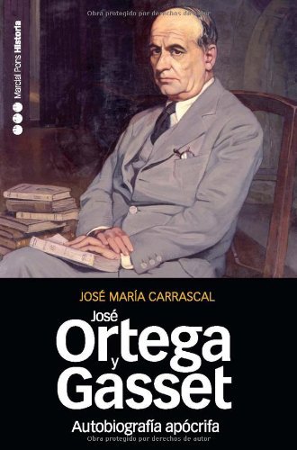 Download Autobiografía apócrifa de José Ortega y Gasset: Un retrato intelectual (Memorias y biografías) Download Autobiografía apócrifa de José Ortega y Gasset: Un retrato intelectual (Memorias y biografías)
