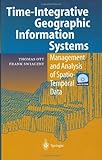 Image de Time-Integrative Geographic Information Systems: Management and Analysis of Spatio-Temporal Data