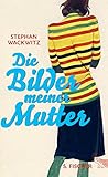 Bücher Neuerscheinungen 2022 - Die Bilder meiner Mutter von Stephan Wackwitz