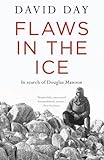Flaws in the Ice: In Search of Douglas Mawson by