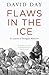 Flaws in the Ice: In Search of Douglas Mawson by