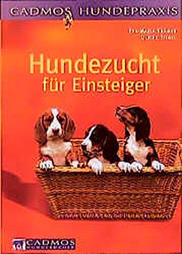 Download Hundezucht für Einsteiger: Vorbeugen. Helfen. Heilen (Cadmos Hundepraxis)