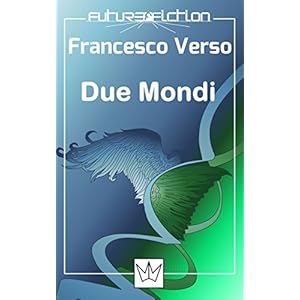 Due Mondi (Future Fiction Vol. 5)
