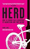 Herd: How to Change Mass Behaviour by Harnessing Our True Nature by 