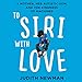 To Siri with Love: A Mother, Her Autistic Son, and the Kindness of Machines by