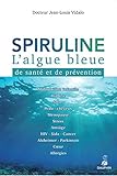 Spiruline : L'algue bleue de santé et de prévention
