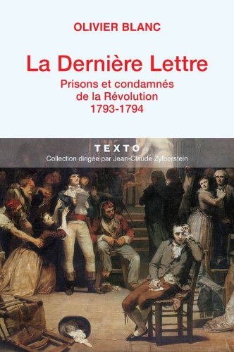 Book's Cover of La dernière lettre : Prisons et condamnés de la Révolution (1793-1794)