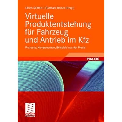 [PDF] Download Virtuelle Produktentstehung für Fahrzeug und Antrieb im Kfz: Prozesse, Komponenten, Beispiele aus der Praxis (ATZ/MTZ-Fachbuch) Kostenlos