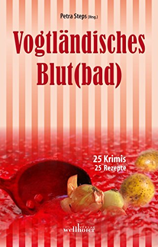 Download Vogtländisches Blut(bad): 25 Krimis, 25 Rezepte Download Vogtländisches Blut(bad): 25 Krimis, 25 Rezepte