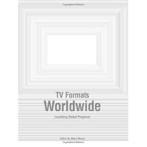 TV Formats Worldwide: Localising Global Programs