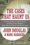 Image de The Cases That Haunt Us: From Jack the Ripper to Jon Benet Ramsey, The FBI's Legendary Mindhunter Sheds New Light on the Mysteries That Won't Go Away