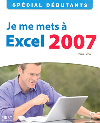 Spécial Débutants - Je me mets à Excel 2007 gratuit Spécial Débutants - Je me mets à Excel 2007 gratuit
