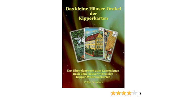 Das Kleine Hauser Orakel Der Kipperkarten Das Einsteigerbuch Zum Kartenlegen Nach Dem Hausersystem Der Kipper Wahrsagekarten Amazon De Schreiner Zeljko Bucher