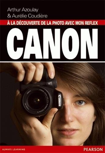 Download A la decouverte de la photo avec mon reflex Canon Download A la decouverte de la photo avec mon reflex Canon