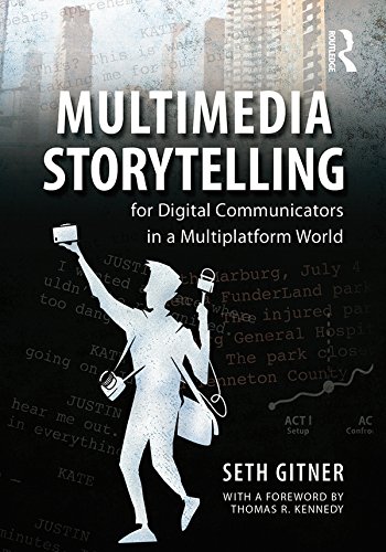 Multimedia Storytelling for Digital Communicators in a Multiplatform World (English Edition) Multimedia Storytelling for Digital Communicators in a Multiplatform World (English Edition)