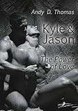 Kyle & Jason: The Power of Love by Andy D. Thomas
