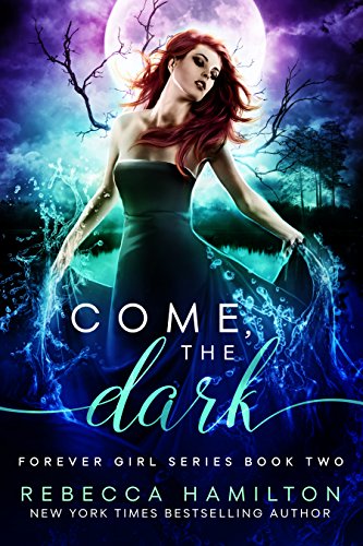 Come, the Dark: A New Adult Paranormal Romance Novel (The Forever Girl Series Book 2) (English Editi Come, the Dark: A New Adult Paranormal Romance Novel (The Forever Girl Series Book 2) (English Editi