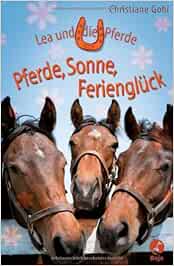 Lea Und Die Pferde Pferde Sonne Feriengluck Amazon De Gohl Christiane Bucher