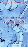 Stories of the Invisible: A Guided Tour of Molecules Stories of the Invisible: A Guided Tour of Molecules