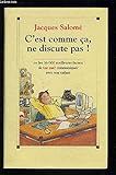 C'est comme ça, ne discute pas  ! : Les 36 000 meilleures façons de (ne pas) communiquer avec son enfant