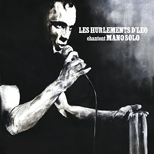 Chantent Mano Solo (feat. La Cafetera Roja, Babylon Circus, Mell, Gab'j, Melissmell, Les Ogres De Barback, Pierre Lebas, Les Naufragés, Romain Humeau, Arno Futur, Debout Sur Le Zinc, Tomas Jimenez, Zebda, Nilda Fernandez, Matu, Francesca Solleville, Bertrand Cantat)
