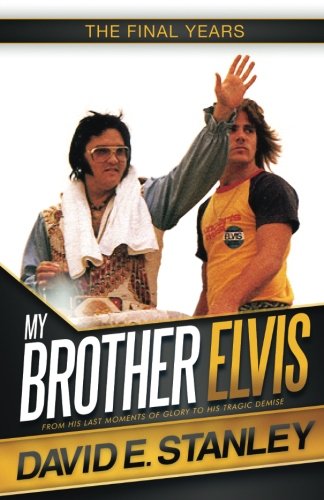 My Brother Elvis: The Final Years My Brother Elvis: The Final Years