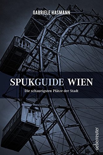 Preisvergleich Produktbild Spukguide Wien: Die schaurigsten Plätze der Stadt