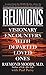 Reunions: Visionary Encounters with Departed Loved Ones by 