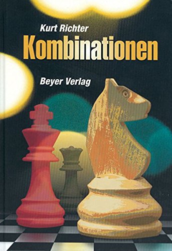 Kombinationen: Ein Lehrbuch der Taktik mit 399 praktischen Beispielen Kombinationen: Ein Lehrbuch der Taktik mit 399 praktischen Beispielen