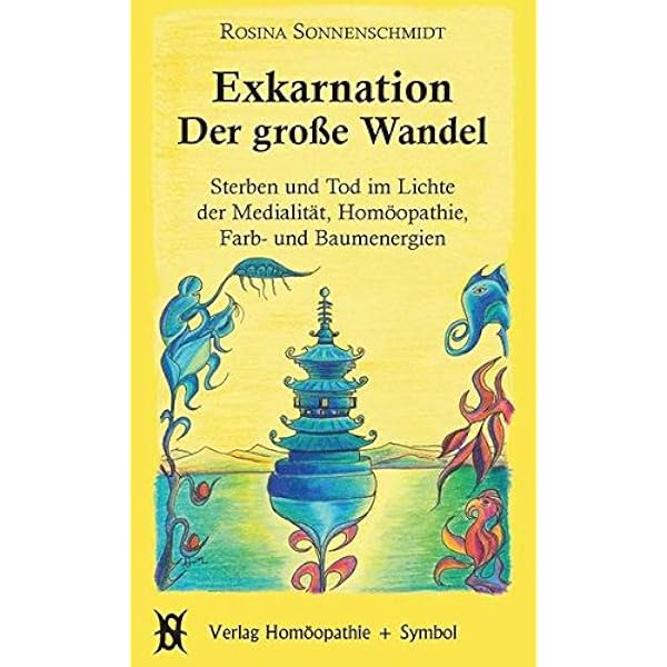 Exkarnation Der Grosse Wandel Sterben Und Tod Im Lichte Der Medialitat Homoopathie Farb Und Baumenergien Sonnenschmidt Rosina Ehlers Hans J Amazon De Bucher Exkarnation Der Grosse Wandel Sterben Und Tod Im Lichte Der Medialitat Homoopathie Farb Und Baumenergien Sonnenschmidt Rosina Ehlers Hans J Amazon De Bucher