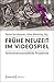 Produktbild Frühe Neuzeit im Videospiel: Geschichtswissenschaftliche Perspektiven (Histoire)