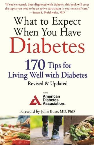 Preisvergleich Produktbild What to Expect When You Have Diabetes: 170 Tips for Living Well with Diabetes (Revised & Updated) (American Diabetes Association)