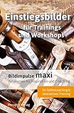 Bildimpulse maxi: Einstiegsbilder für Trainings und Workshops: Fotokarten für Inspiration und Coaching. by 