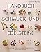 Produktbild Handbuch Schmuck- und Edelsteine: Beurteilung und Verwendung, Farbe und Form, Schliff und Fassung