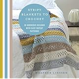 Stripy Blankets to Crochet: 20 gorgeous designs with easy repeat patterns