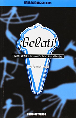 Gelati!: para entender : la evolución de la célula al hombre (narraciones solaris)