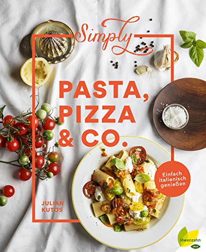 Download Simply Pasta, Pizza & Co.: Einfach italienisch genießen (Simply GOOD FOOD 1) Download Simply Pasta, Pizza & Co.: Einfach italienisch genießen (Simply GOOD FOOD 1)