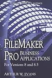 [Filemaker Pro Business Applications: For Versions 8 and 8.5] [By: Evans, Arthur] [August, 2006] by 