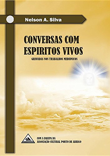 Conversas com Espíritos Vivos: Gravadas nos trabalhos mediúnicos: 1 (NAS)