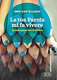 Image de La Tua Parola mi fa vivere: Quattro passi con la Bibbia
